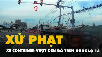 Người dân quay video xe container vượt đèn đỏ trên quốc lộ 13, tài xế bị phạt 24 triệu