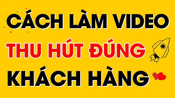 Cách làm video thu hút đúng khách hàng | Hưng Huỳnh