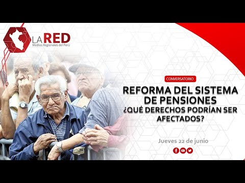 Reforma del sistema de pensiones: ¿Qué debemos saber? | Red de Medios Regionales del Perú