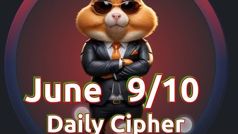 Hamster Kombat Daily Cipher for June 9 and 10th 2024