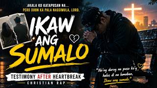 IKAW ANG SUMALO 🙏 | Christian Rap Testimony After Heartbreak