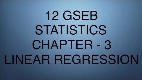 LINEAR REGRESSION | CLASS 12 | GUJARAT BOARD | STATISTICS
