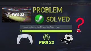 SOLVED!!!  | FIFA 22 - Unable to retrieve Kick Off Names data  | Solution  | FIFA 22