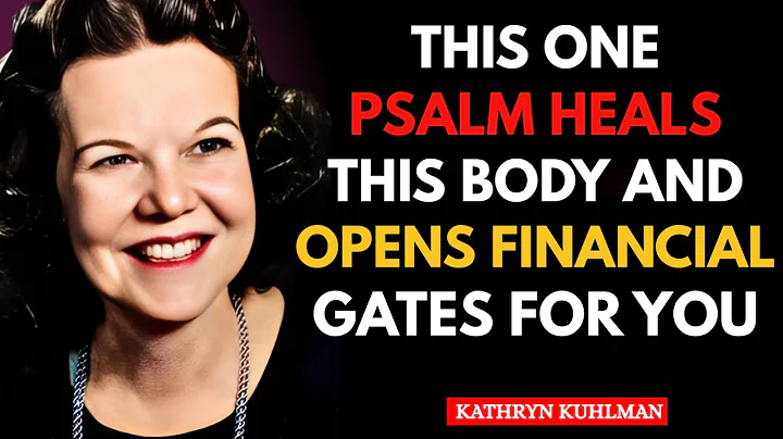 This One Psalm Heals the Body and Opens Financial Gates for You | Kathryn Kuhlman | Motivational