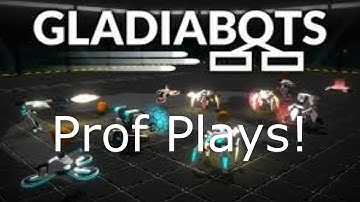 Prof Plays!: Gladiabots (Part 1)