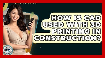 How Is CAD Used With 3D Printing In Construction? - Learn As An Adult