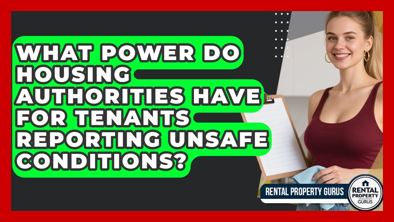 What Power Do Housing Authorities Have For Tenants Reporting Unsafe Conditions?