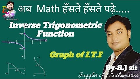 Inverse Trigonometric Function (Graph of Inverse trigonometry function)-By-Sushil Jaiswal