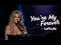 You’re My Forever (Official Audio) - LoFiLulla #lovesongs #lofilulla