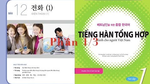 [LUYỆN NGHE] TIẾNG HÀN TỔNG HỢP SƠ CẤP 1 I #PHẦN 1/3 - BÀI 12 - 전화