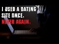 "I Used A Dating Site Once. NEVER AGAIN" by Pippinacious [NoSleep] (X-MAS SPECIAL 2016)