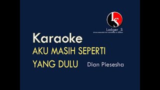 Karaoke Aku Masih Seperti Yang Dulu - Dian Piesesha