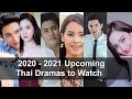 2021 Confirmed Upcoming Thai Dramas to Watch | James Ji, Baifern, Mark, Yaya, Mik, Taew & more!