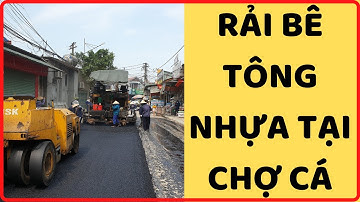 Quy trình thi công bê tông nhựa nóng ngoài thực địa tại Chợ Cá Tân Tiến Chương Mỹ Hà Nội