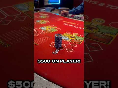 $500 on baccarat! Of course we chose player
