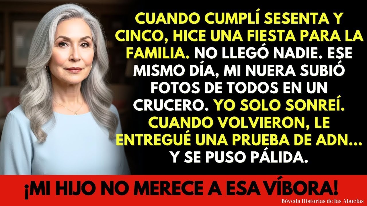 Cuando cumplí 65 años, hice una fiesta para la familia  No llegó nadie  Ese mismo día, mi nuera…