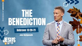 Jesus Is Better: The Benediction (10/25/2026) sermon