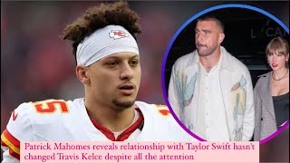 The secret behind Travis Kelce's unchanged personality, according to Patrick Mahomes #traviskelce