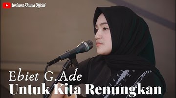 UNTUK KITA RENUNGKAN - EBIET G. ADE | COVER BY UMIMMA KHUSNA