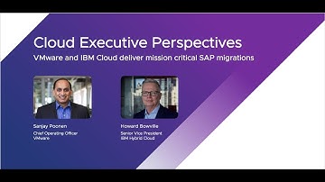 Executive Perspectives: Move to Meet Tomorrow with VMware and IBM Cloud  – Episode 2