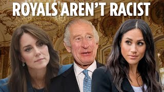 The Royal family are not racist. I worked with them for 16 years and never saw one hint of it