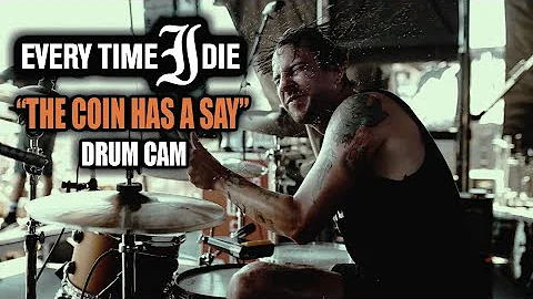 Every Time I Die | The Coin Has A Say | Drum Cam (...