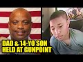 Black Dad &amp; Son Held at GUNPOINT After Being Falsely Accused of Robbing Bank