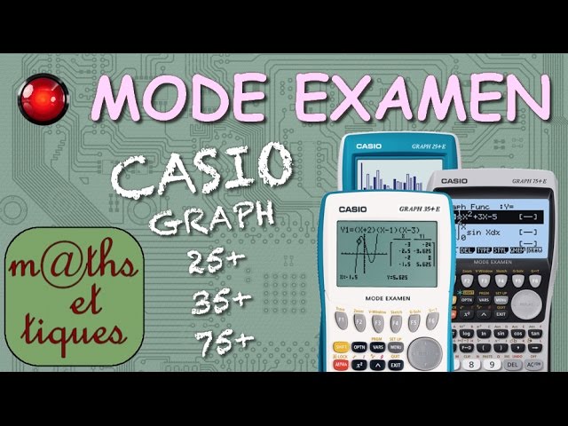 MODE EXAMEN sur CASIO Graph 25+E / 35+E / 75+E - YouTube