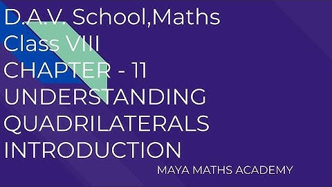 D.A.V. SCHOOL|CLASS 8 MATH|CHAPTER 11/UNDERSTANDING QUADRILATERALS/INTRODUCTION