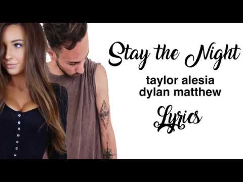 Stay the Night- Taylor Alesia and Dylan Matthew (lyrics)