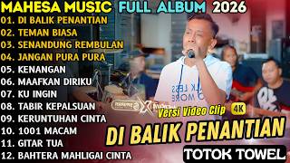 DI BALIK PENANTIAN - TEMAN BIASA - SENANDUNG REMBULAN - TOWEL FULL ALBUM TERBAR 2026 || VIRAL TIKTOK