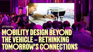 IED Masterclass | Rethinking tomorrow’s connections: Mobility Design beyond the vehicle