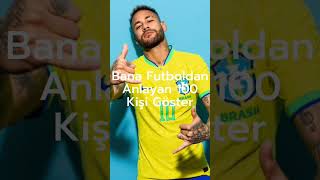 Bana Futboldan Anlayan 100 Kişi Göster