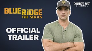 Blue Ridge: The Series Official Trailer | Cowboy Way Channel | Johnathon Schaech