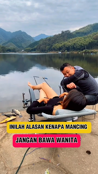 Inilah alasan kenapa mancing jangan bawa wanita