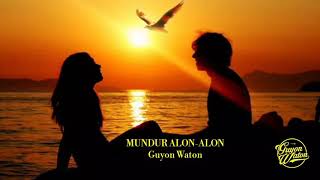 MUNDUR ALON ALON - ILUX ID  Guyon Waton (Lirik version).