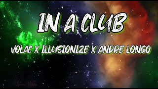 Volac X Illusionize X Andre Longo - In A Club(Lyrics) Resimi