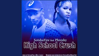 High School Crush (feat. Phreshy) - SotshaFire