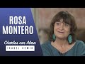 ROSA MONTERO |#8|: He PERDIDO a mi MADRE | CHARLAS CON ALMA | Isabel Gemio NextTV