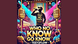 Who No Know Go Know