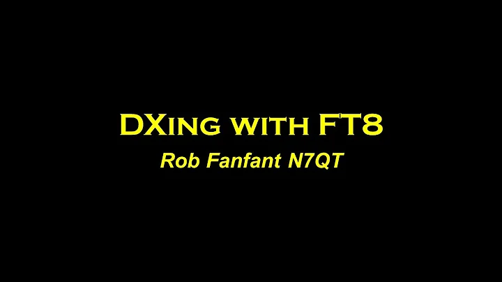 DXing with FT8 Rob Fanfant N7QT