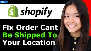 How to Fix Shopify Order Cant Be Shipped to Your Location 2026 (Step By Step)