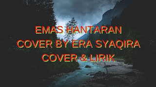 ERA SYAQIRA - EMAS HANTARAN (COVER & LIRIK) #erasyaqira #emashantarancover #emashantaran