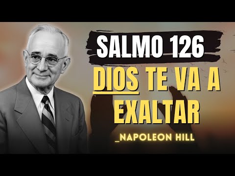 Salmo 126: Cuando Dios Cambia Tu Suerte, Hasta los que se Burlaron Guardan Silencio | Napoleon Hill