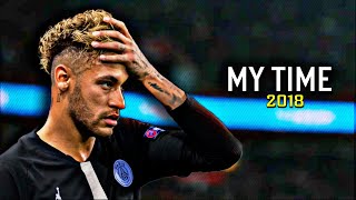 › Neymar Jr • My Time - Skills & Goals • 2018 - FHD ‹ ™