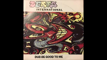 BEATS INTERNATIONAL ♪DUB BE GOOD TO ME♪