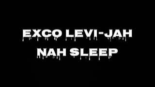 JAH NAH SLEEP-EXCO LEVI UPDATED VIDEO