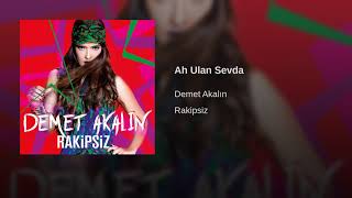 Demet Akalın - Ah Ulan Sevda  (Rakipsiz) Resimi