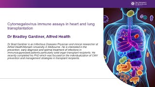 Session 2: Dr Bradley Gardiner Cytomegalovirus immune assays in heart and lung transplantation