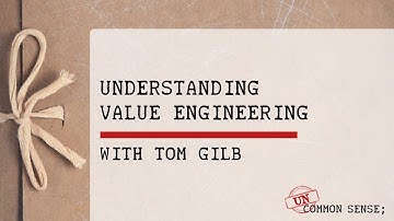 UN-CS No.12: Understanding Value Engineering with Tom Gilb